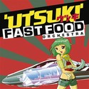 FAST FOOD ORCHESTRA - Utsuki