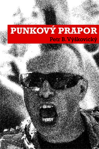 Vychz kniha Punkov prapor - ze ivota fiktivn punkov kapely
