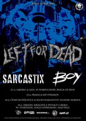LEFT FOR DEAD - - BOY - -SARCASTIX tour￼￼