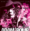 ADAM  BOMB (USA)  Crazy Mother Fucker Tour 2010