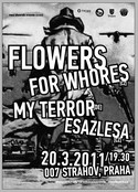 FLOWERS FOR WHORES (cz) + MY TERROR (de) + ESAZLESA (cz)