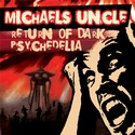 Michaels Uncle  Return of Dark Psychedelia