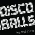 Disco Balls: Rise And Shine